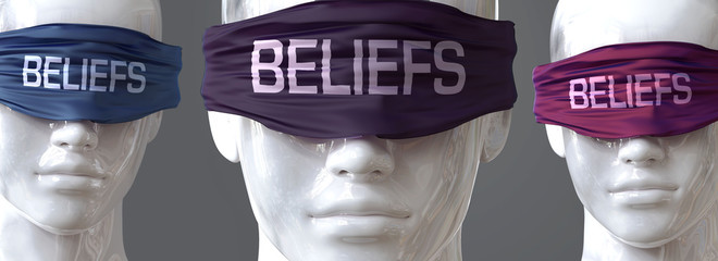 Beliefs can blind our views and limit perspective - pictured as word Beliefs on eyes to symbolize that Beliefs can distort perception of the world, 3d illustration