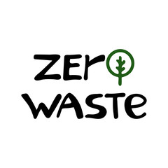 Zero waste. Handwritten ecological quotes. Isolated on white background. Vector stock illustration.