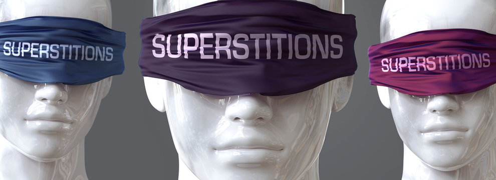 Superstitions can blind our views and limit perspective - pictured as word Superstitions on eyes to symbolize that Superstitions can distort perception of the world, 3d illustration