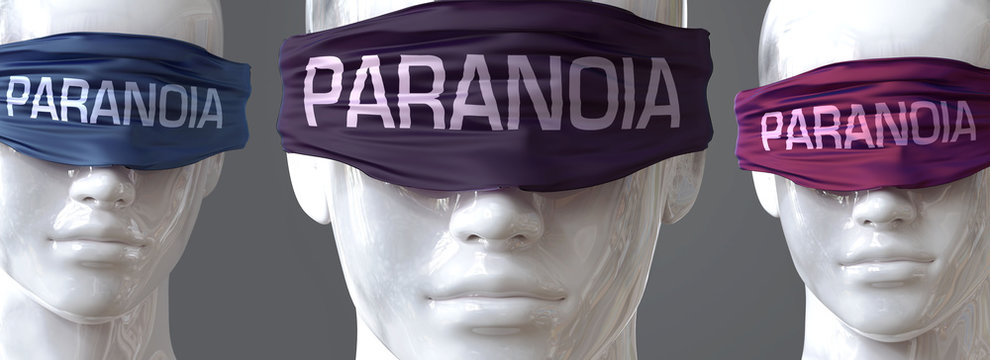 Paranoia can blind our views and limit perspective - pictured as word Paranoia on eyes to symbolize that Paranoia can distort perception of the world, 3d illustration