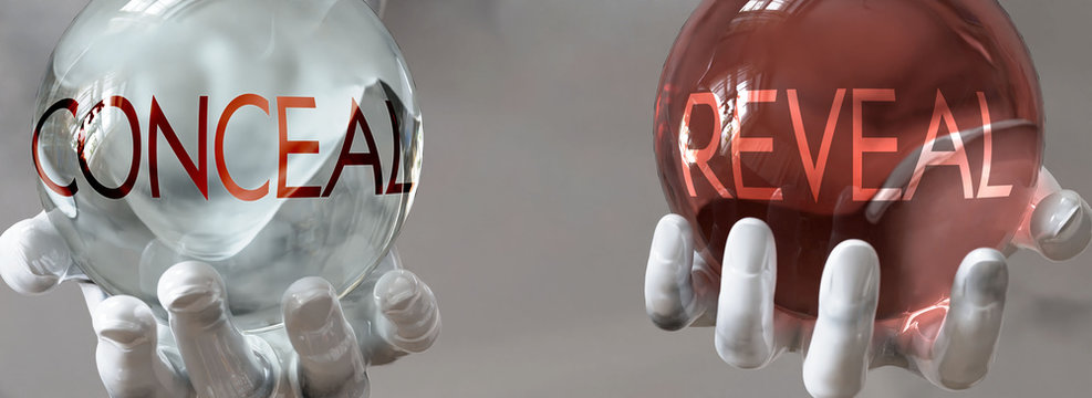 reveal and conceal in a balanced life - pictured as words reveal,conceal in hands to show that conceal and reveal should stay in balance, 3d illustration