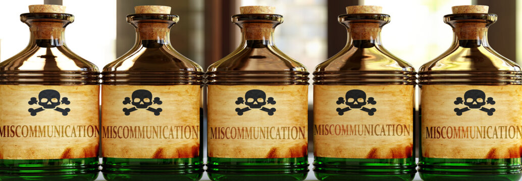 Miscommunication can be like a deadly poison - pictured as word Miscommunication on toxic bottles to symbolize that Miscommunication can be unhealthy for body and mind, 3d illustration
