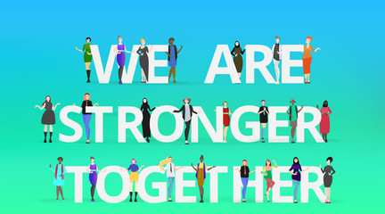 We are stronger together slogan with diverse women,