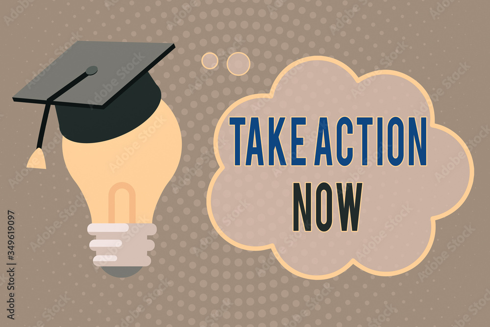 Poster handwriting text writing take action now. conceptual photo do something official or concerted achiev