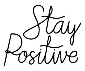 Stay positive text vector design