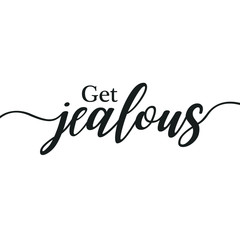 get jealous motivational print wall art calligraphy typography vector design