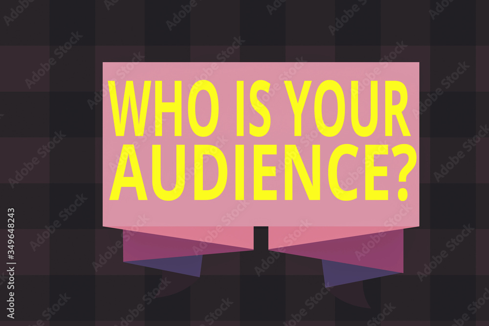 Poster writing note showing who is your audience question. business concept for who is watching or listenin