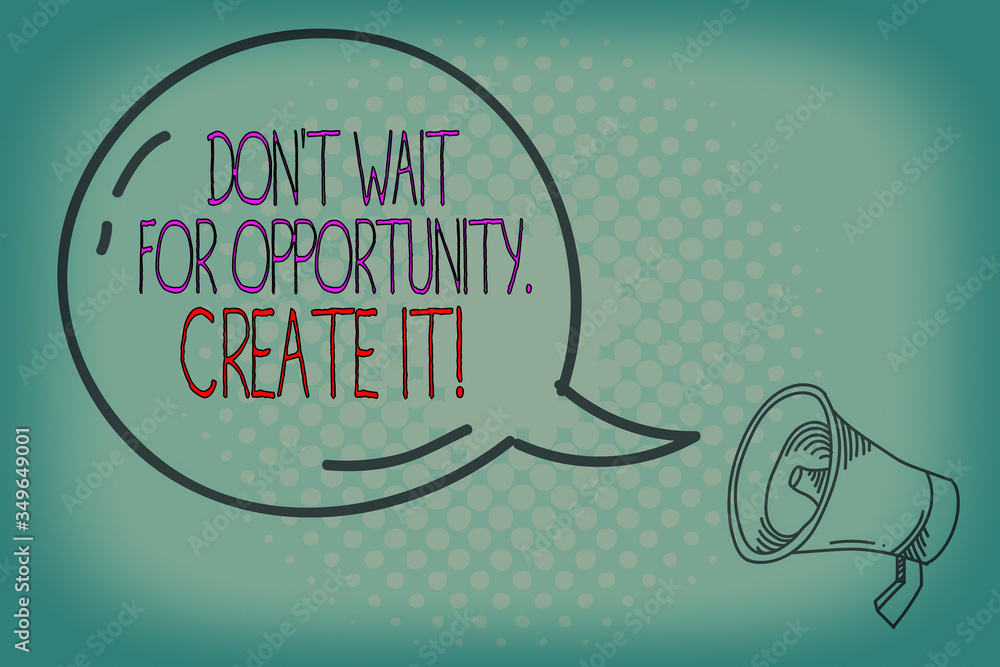 Poster writing note showing don t wait for opportunity create it. business concept for work hard on yoursel