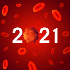 2021 year numbers with coronavirus bacteria (Covid-19) background design with blurred red blood cells. Vector illustration with 3d realistic microscopic view of 2019-ncov outbreak pandemic concept