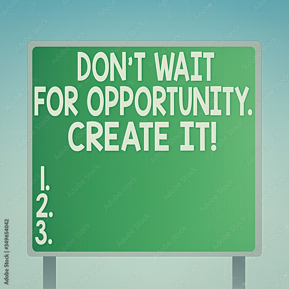 Poster word writing text don t wait for opportunity create it. business photo showcasing work hard on yours