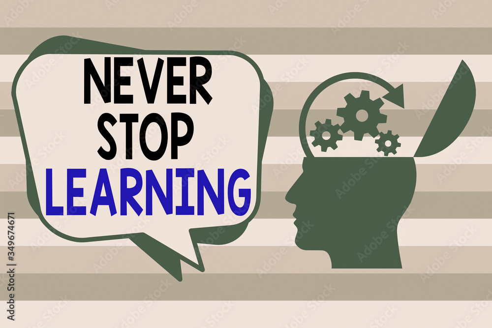 Poster conceptual hand writing showing never stop learning. concept meaning keep on studying gaining new kn