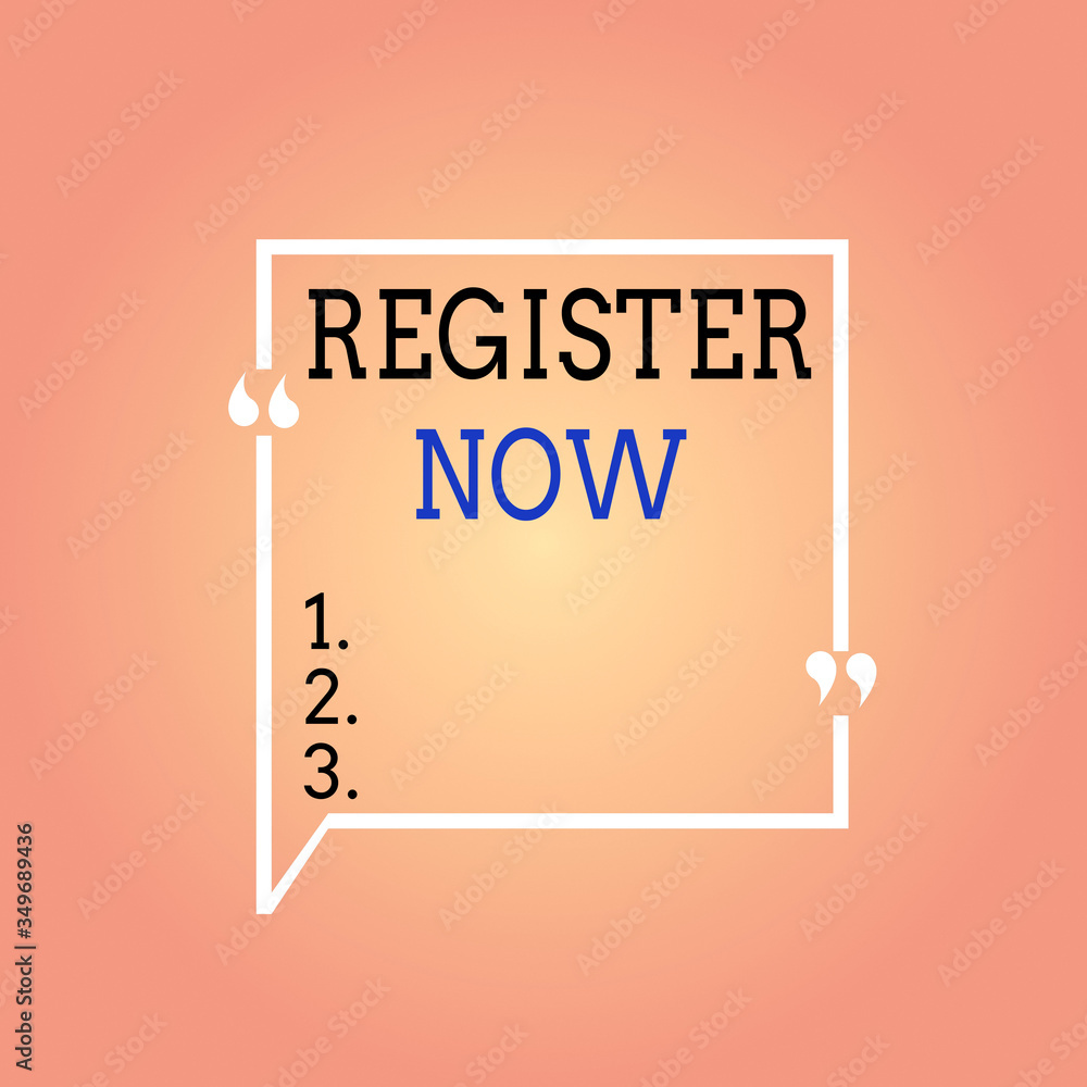 Poster handwriting text register now. conceptual photo official list or record showing or things into web o