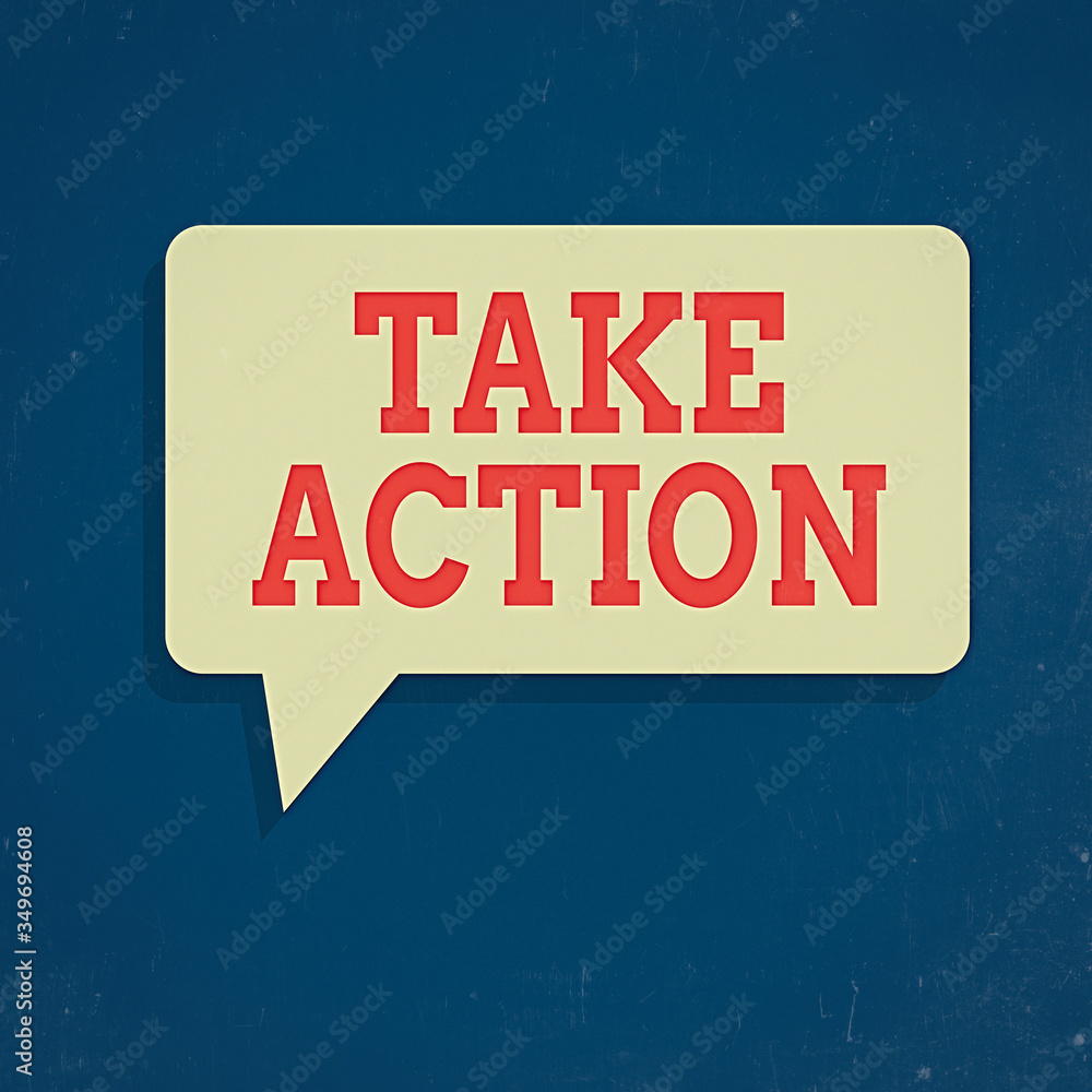 Poster text sign showing take action. business photo text do something official or concerted to achieve aim