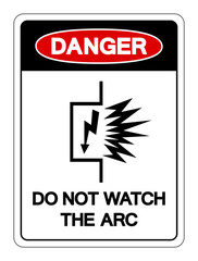 Danger Do Not Watch The ARC Symbol Sign ,Vector Illustration, Isolate On White Background Label. EPS10