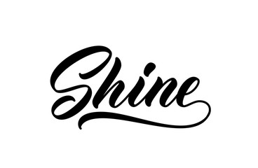 Shine word. Calligraphy design to print on tee, shirt, hoody and more. Hand lettering Shine text.