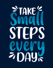 Inspirational Motivation Quotes Poster Design - Take Small Steps Every Day Typography