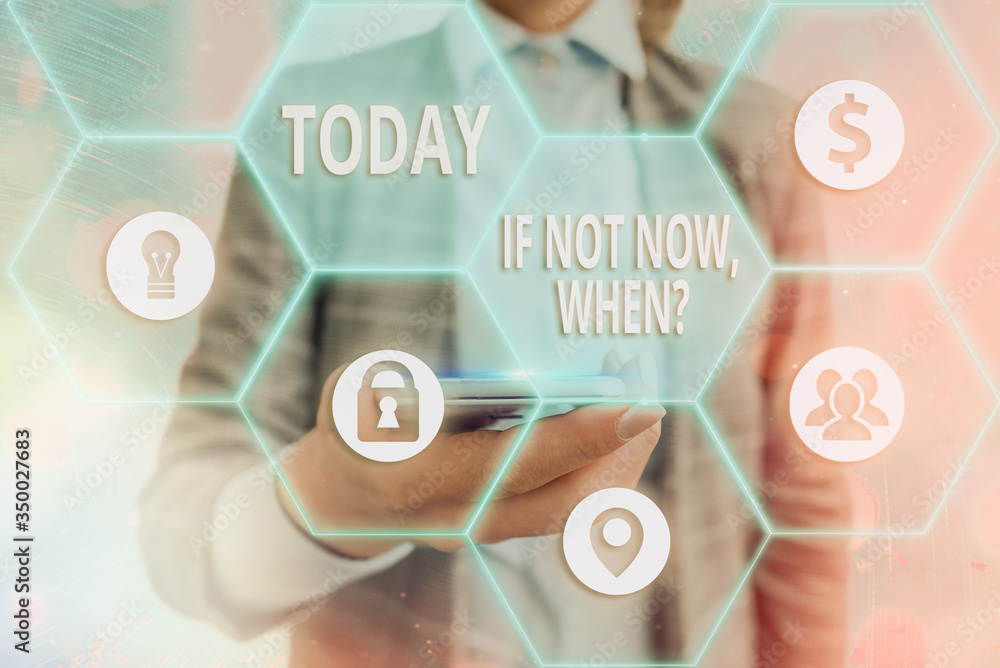 Poster text sign showing if not now when question. business photo showcasing start acting from this moment 
