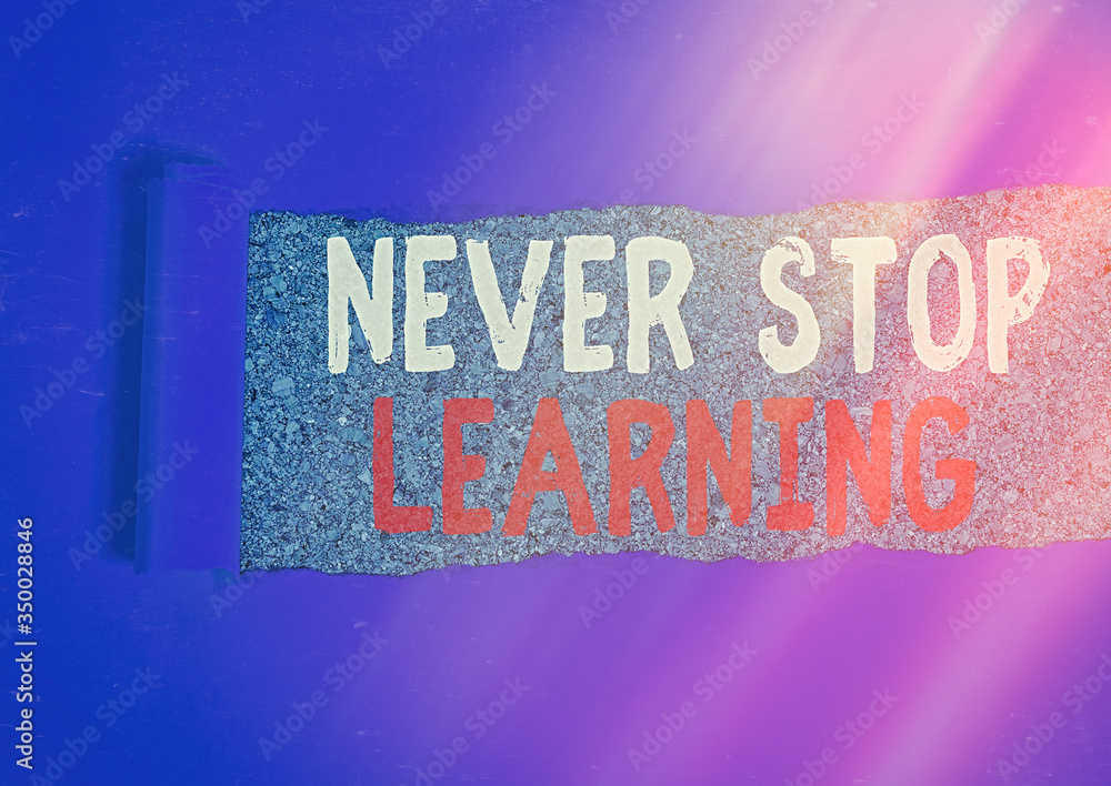 Poster writing note showing never stop learning. business concept for keep on studying gaining new knowledg