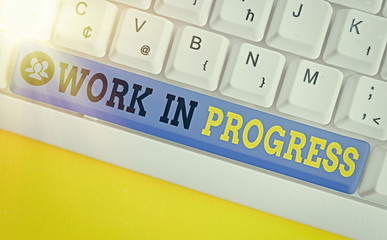 Text sign showing Work In Progress. Business photo showcasing unfinished project that still added...