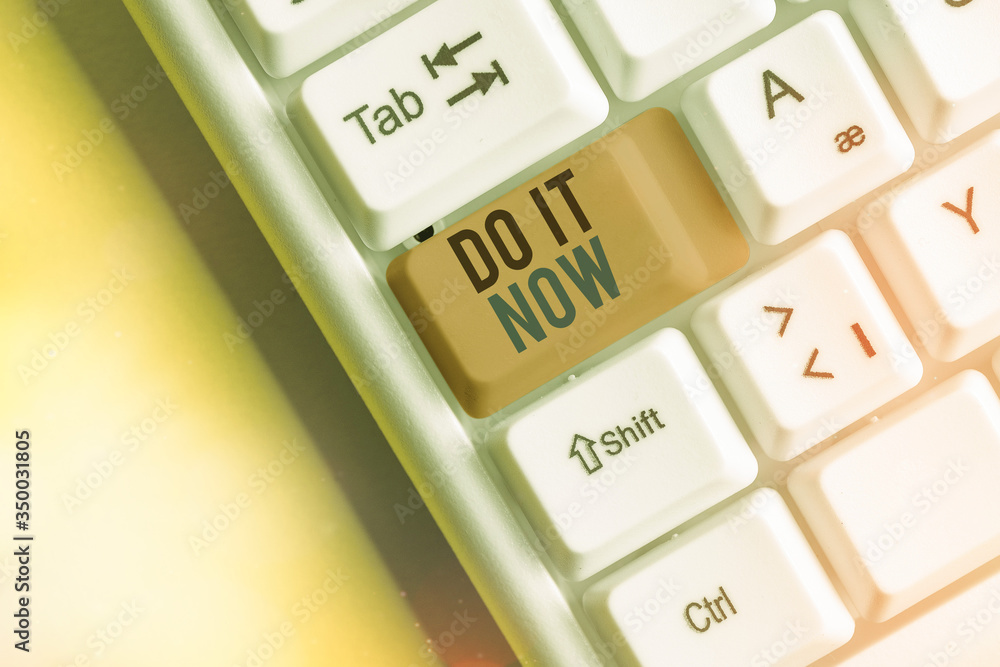 Poster handwriting text writing do it now. conceptual photo not hesitate and start working or doing stuff r