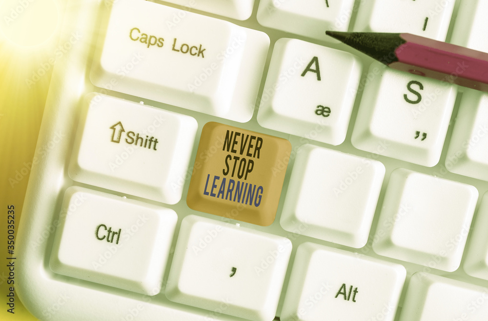 Poster conceptual hand writing showing never stop learning. concept meaning keep on studying gaining new kn