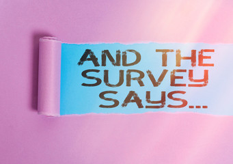 Writing note showing And The Survey Says. Business concept for written spoken results of short quiz...