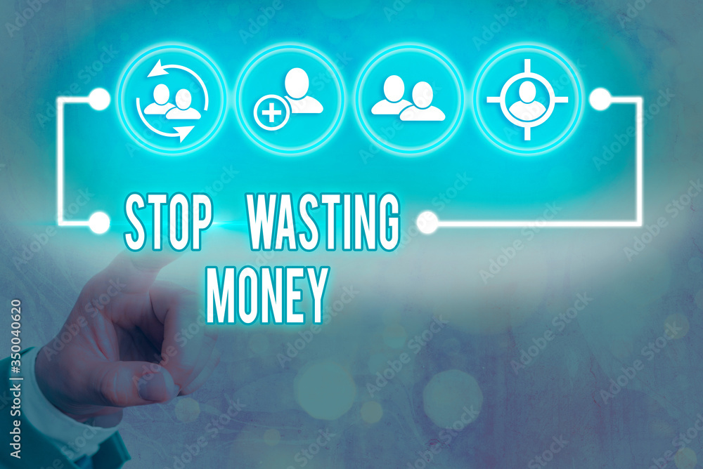 Poster writing note showing stop wasting money. business concept for advicing an individual or group to sta