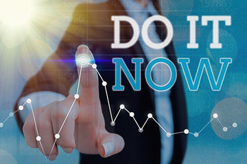 Conceptual hand writing showing Do It Now. Concept meaning not hesitate and start working or doing...