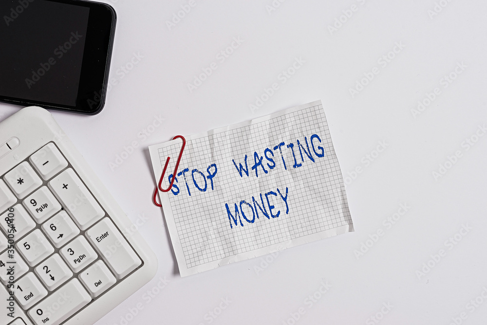 Poster handwriting text stop wasting money. conceptual photo advicing an individual or group to start savin