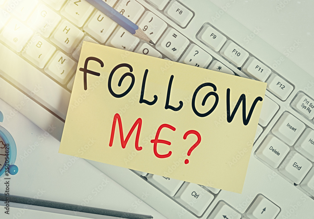 Poster writing note showing follow me question. business concept for go or come after an individual or thin