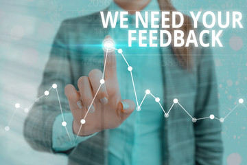 Conceptual hand writing showing We Need Your Feedback. Concept meaning criticism given to say can...