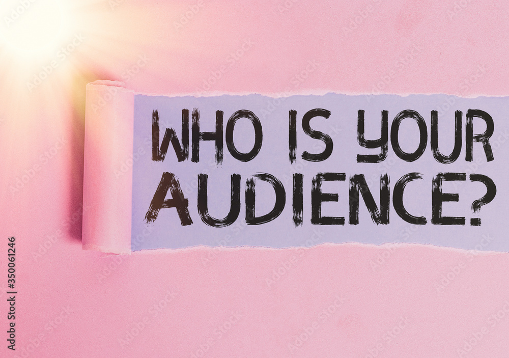 Poster writing note showing who is your audience question. business concept for who is watching or listenin
