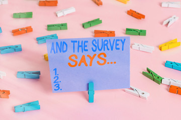 Handwriting text writing And The Survey Says. Conceptual photo written spoken results of short quiz...