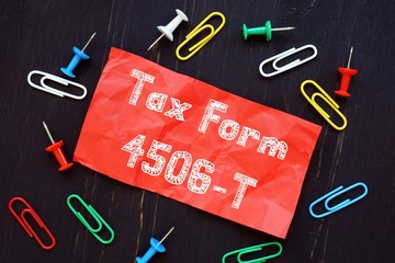 Financial concept meaning Tax 4506-T with inscription on the piece of paper.