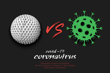 Banner golf against coronavirus. Golf ball vs covid-19. Cancellation of sports tournaments due to an outbreak of coronavirus. The worldwide fight against the pandemic. Vector illustration
