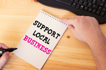 Word writing text Support Local Business