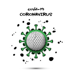 Coronavirus sign with golf ball. Stop covid-19 outbreak. Caution risk disease 2019-nCoV. Cancellation of sports tournaments. The worldwide fight against the pandemic. Vector illustration