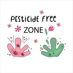 PECTICIDE FREE ZONE hand drawn vector illustration. Black lettering with green and pink plant on white background.Minimalist, cartoon style.For banner, flyer, poster, card, logo, badge.