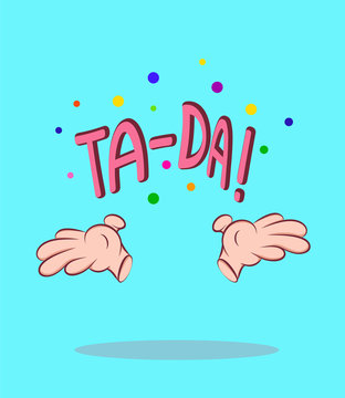 TA-DA slogan with cartoon style hands. Vector illustration
