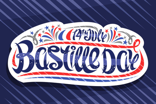 Vector greeting card for Bastille Day, white decorative badge with cartoon fireworks and flourishes, patriotic poster with unique brush letters for words 14th july, bastille day on blue background.
