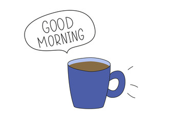 Good morning. Blue cup of tea or coffee with speech bubble. Hand drawn lettering flat illustration. Handwritten black vector text on white background. Cartoon style
