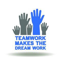 Hands Up Teamwork Makes The Dream Work Icon Vector. Business Success Motivation Logo.