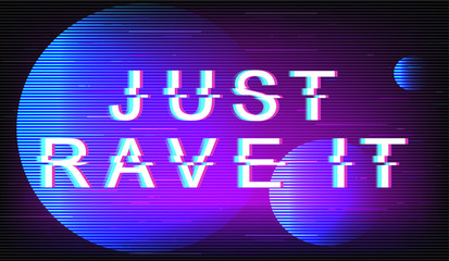 Just rave it glitch phrase. Retro futuristic style vector typography on violet background. Contemporary text with distortion TV screen effect. DJ and disco party banner design with quote
