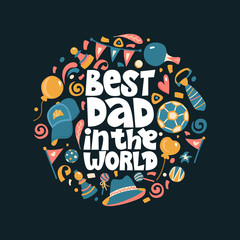 Best dad in the world. Bright lettering quote on the dark background. Typography phrase for a gift card, banner, badge, poster, print, label.