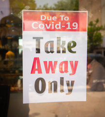 Due to covid-19 or coronavirus outbreak or pandemic take away only food signage in front of the restaurant door notifying customers.