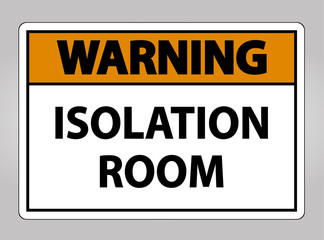 Warning Isolation room Sign Isolate On White Background,Vector Illustration EPS.10
