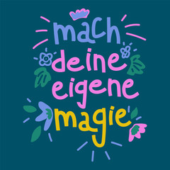 Caption Do your magic in a circle of flowers. The inscription is handwritten in doodle style. Motivational lettering. To set the mood. Perfect for t-shirt prints