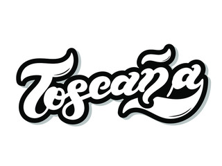Toscana. The name of the Italian region. Hand drawn lettering. Vector illustration. Best for souvenir products