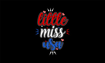 Little miss usa. usa independence day, t shirt vector design, 