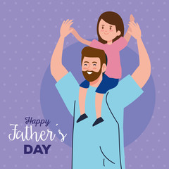 happy fathers day greeting card and dad carrying daughter vector illustration design